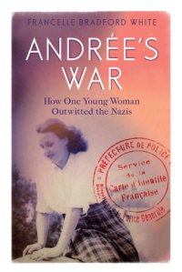 cover of the book Andrée's war: how one young woman outwitted the Nazis