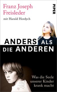 cover of the book Anders als die anderen Was die Seele unserer Kinder krank macht