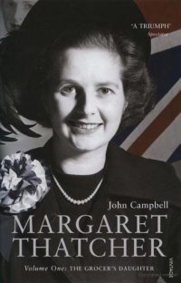 cover of the book Margaret Thatcher Volume One: The Grocer's Daughter