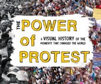 cover of the book The power of protest: a visual history of the moments that changed the world