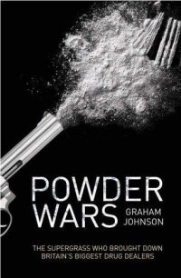 cover of the book Powder wars: the supergrass who brought down Britain's biggest drug dealers