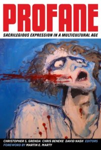 cover of the book Profane: sacrilegious expression in a multicultural age