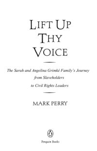 cover of the book Lift up thy voice: the Grimké family's journey from slaveholders to civil rights leaders