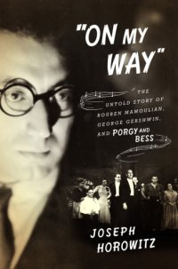 cover of the book On my way: the untold story of Rouben Mamoulian, George Gershwin and Porgy and Bess