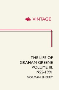 cover of the book The life of Graham Greene. Volume 3, 1955-1991