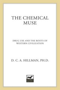 cover of the book The Chemical Muse: Drug Use and the Roots of Western Civilization