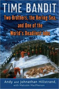 cover of the book Time Bandit: Two Brothers, the Bering Sea, and One of the World's Deadliest Jobs