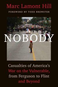 cover of the book Nobody: Casualties of America's War on the Vulnerable, from Ferguson to Flint and Beyond