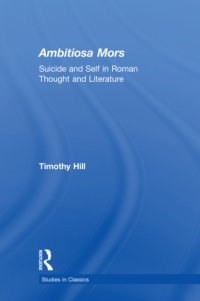 cover of the book Ambitiosa mors: suicide and the self in Roman thought and literature