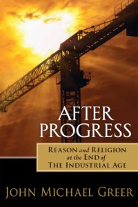 cover of the book After progress: reason and religion at the end of the industrial age