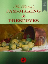 cover of the book Mrs Beeton's jam-making and preserves: Including: Preserves, Marmalades, Pickles and Home-Made Wines ; 400 Recipes