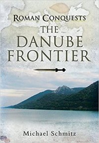 cover of the book Roman Conquests: The Danube Frontier