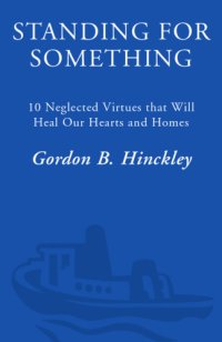 cover of the book Standing for something: ten neglected virtues that will heal our hearts and homes