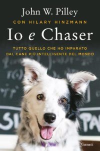 cover of the book Io e Chaser: Tutto quello che ho imparato dal cane più intelligente del mondo