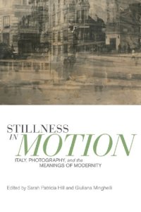 cover of the book Stillness in motion: Italy, photography, and the meanings of modernity