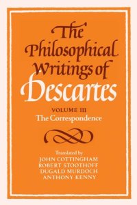 cover of the book The Philosophical Writings of Descartes, Vol. 3: The Correspondence