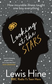 cover of the book Looking at the stars: how incurable illness taught one boy everything