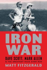 cover of the book Iron war: Dave Scott, Mark Allen & the greatest race ever run