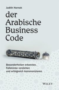 cover of the book Der Arabische Business Code: Besonderheiten erkennen, Fallstricke verstehen und erfolgreich kommunizieren