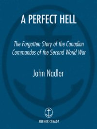 cover of the book A perfect hell: the forgotten story of the Canadian commandos of the Second World War