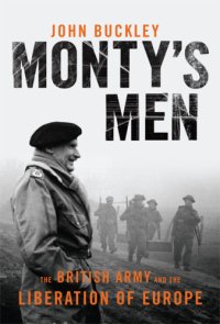 cover of the book Monty's men: the British Army and the liberation of Europe