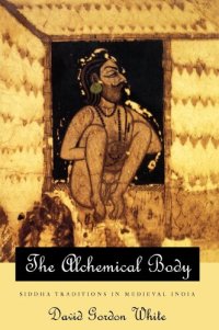 cover of the book The alchemical body: Siddha traditions in medieval India