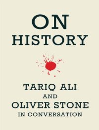 cover of the book On history Tariq Ali and Oliver Stone in conversation