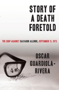 cover of the book Story of a Death Foretold: The Coup Against Salvador Allende, September 11, 1973