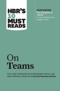 cover of the book HBR's 10 must reads on teams: [if you read nothing else on building better teams, read these definitive articles from Harvard Business Review]