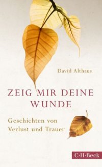 cover of the book Zeig mir deine Wunde Geschichten von Verlust und Trauer