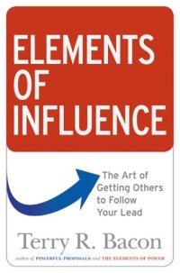 cover of the book Elements of influence: the art of getting others to follow your lead