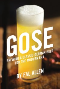 cover of the book Gose: brewing a classic German beer for the modern era