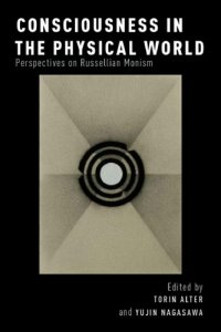 cover of the book Consciousness in the physical world: perspectives on Russellian monism