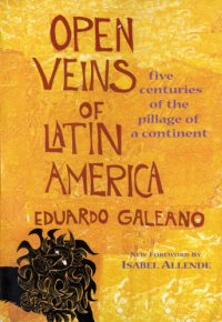 cover of the book Open veins of Latin America: five centuries of the pillage of a continent