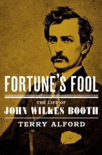 cover of the book Fortune's fool: the life of John Wilkes Booth