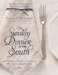 cover of the book Sunday dinner in the South: recipes to keep them coming back for more