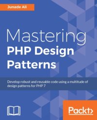 cover of the book Mastering PHP design patterns develop robust and reusable code using a multitude of design patterns for PHP 7