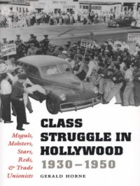 cover of the book Class struggle in Hollywood, 1930-1950: moguls, mobsters, stars, Reds, & trade unionists