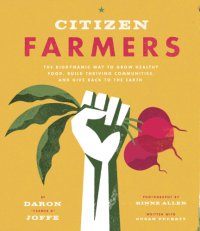 cover of the book Citizen farmers: the biodynamic way to grow healthy food, build thriving communities, and give back to the Earth