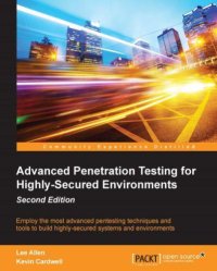 cover of the book Advanced penetration testing for highly-secured environnements: employ the most advenced pentesting techniques and tools to build highly-secured systems and environnements