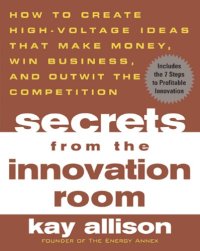 cover of the book Secrets from the innovation room: how to create high-voltage ideas that make money, win business, and outwit the competition