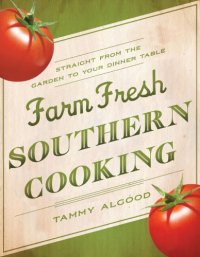 cover of the book Farm fresh Southern cooking: straight from the garden to your dinner table