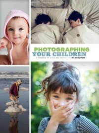 cover of the book Photographing Your Children: A Handbook of Style and Instruction