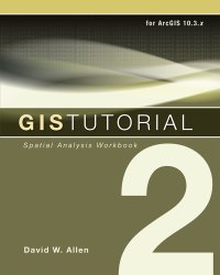 cover of the book GIS tutorial 2: spatial analysis workbook: for ArcGIS 10.3.x