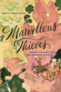 cover of the book MARVELLOUS THIEVES: secret authors of the arabian nights