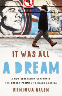 cover of the book It was all a dream: a new generation confronts the broken promise to Black America