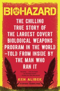 cover of the book Biohazard: the chilling true story of the largest covert biological weapons program in the world - told from the inside by the man who ran it