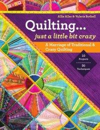 cover of the book Quilting ... just a little bit crazy: a marriage of traditional & crazy quilting