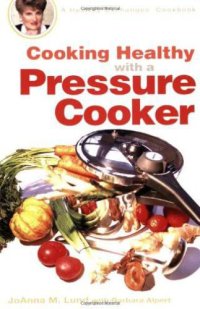 cover of the book Cooking healthy with a pressure cooker: a healthy exchanges cookbook