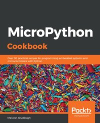 cover of the book MicroPython cookbook: over 110 practical recipes for programming embedded systems and microcontrollers with Python